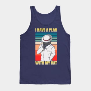 I have a plan with my cat Tank Top